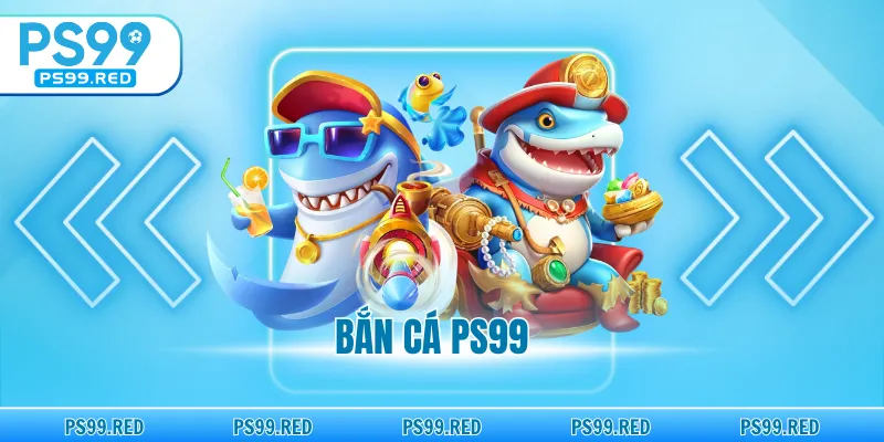 Bắn cá PS99