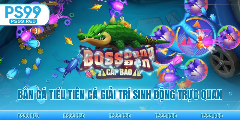 Bắn cá tiểu tiên cá giải trí sinh động trực quan