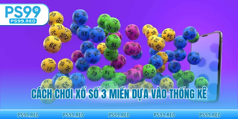 Cách chơi xổ số 3 miền dựa vào thống kê