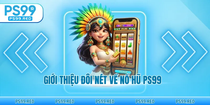 Giới thiệu ngắn gọn về các trò chơi slot trên PS99.