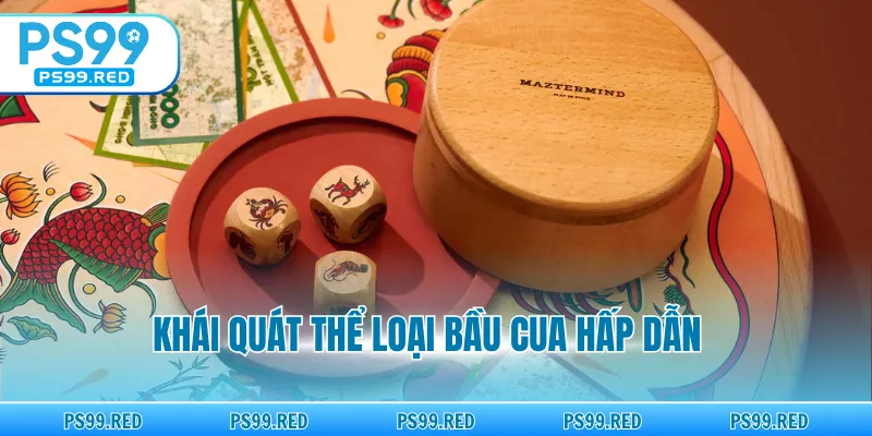 Khái quát thể loại Bầu Cua hấp dẫn