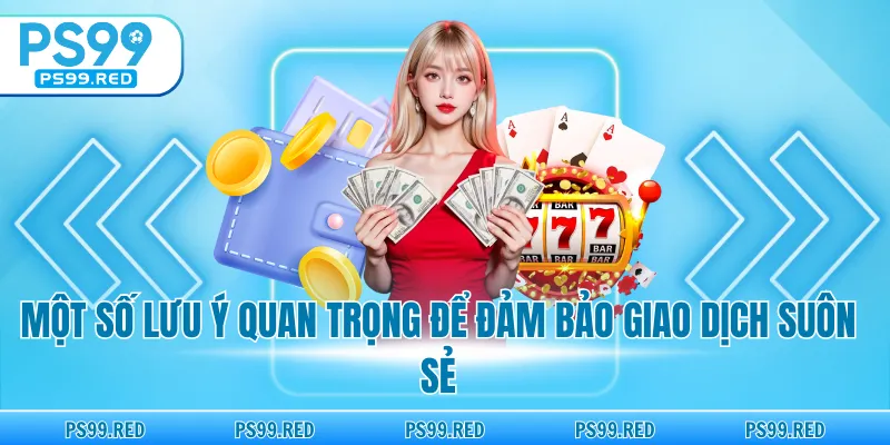 Lưu ý cực quan trọng để đảm bảo giao dịch suôn sẻ